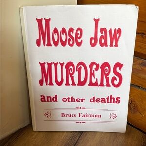 👛 (ANY 2/$30)Canadian Crime MOOSE JAW Murders and Other Deaths by Bruce Fairman